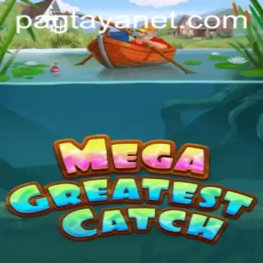 Exploring the Thrilling World of MegaGreatestCatch and the Art of Pagtaya